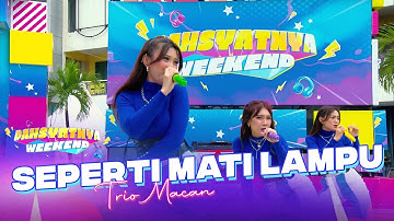 Trio Macan - Seperti Mati Lampu | DAHSYATNYA WEEKEND