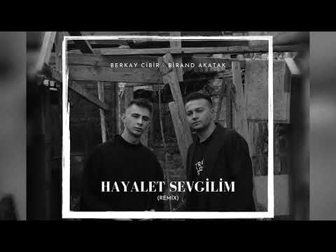 Hayalet Sevgilim (Berkay Cibir-Birand Akatak Remix)