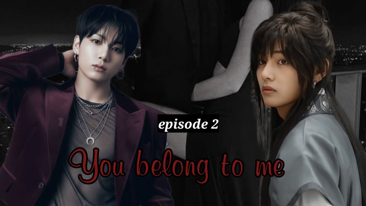 You belong to me 🖇️😈 episode 2 (You belong to me 🖇️😈 episode 2 (Taekook) #