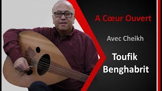 A Cœur Ouvert…Avec «Cheikh» Toufik Benghabrit