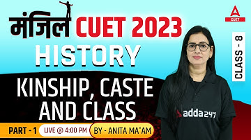 CUET 2023 History | Kinship, Caste and Class | Part 1 | Chapter 3 | Manjil Batch | By Anita Ma
