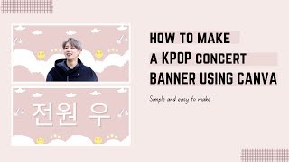 Making A Fan Banner for A KPop Concert By Using Canva | A Tutorial Video