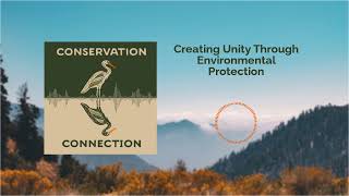 Creating Unity Through Environmental Protection | Conservation Connection
