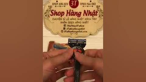 Video hướng dẫn thay lưỡi dao cạo Gillette Fusion Nhật Bản