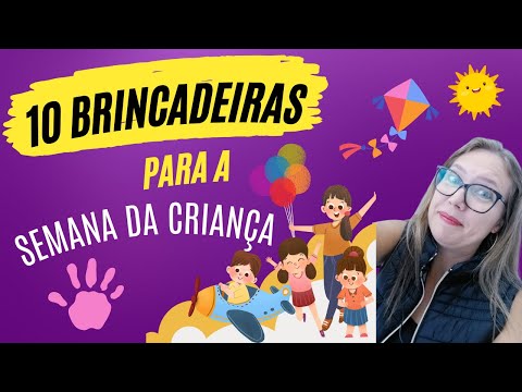 10 brincadeiras para a semana da criança ou qualquer época do ano.