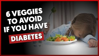Top Worst 6 Vegetables for Diabetics You Should Avoid (Vegetables Avoid In Diabetes)