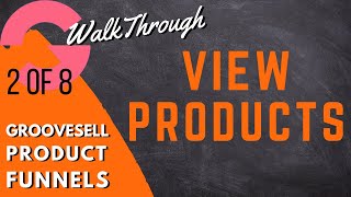 [GrooveFunnels WalkThrough] GrooveSell Product Funnels: View Products