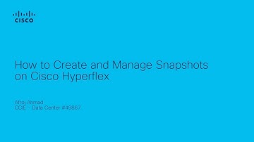 How to Create and Manage Snapshots on Cisco Hyperflex | Simplify Data Protection