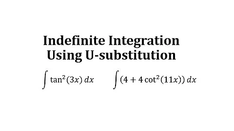Determine Indefinite Integrals Using U-Substitution and Pythagorean Substitution (Trig)