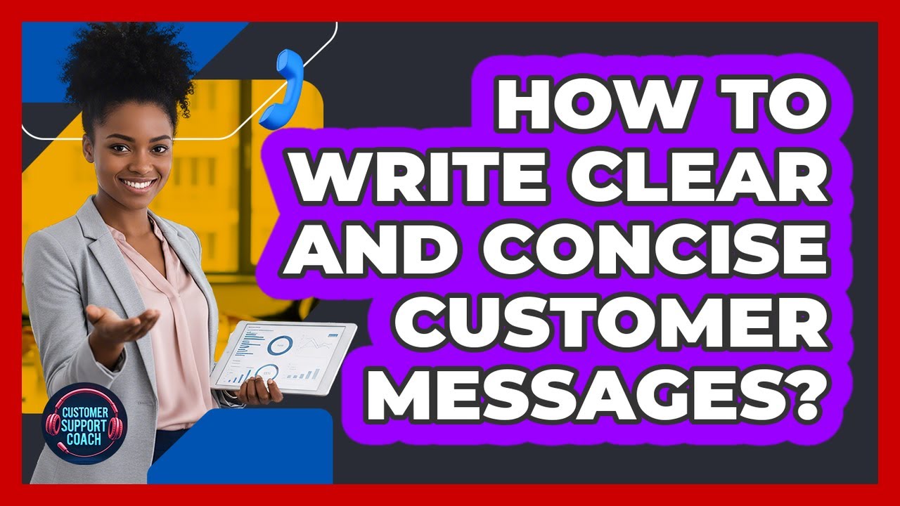 How To Write Clear And Concise Customer Messages?
