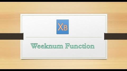 Excel Weeknum function
