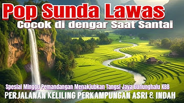 LAGU SUNDA LAWAS PALING ENAK LUAR BIASA | LAGU SUNDA BUAT TEMANI PERJALANAN PEDESAAN