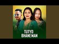 Tutyo Bhane Man Tutyo Bhane Man