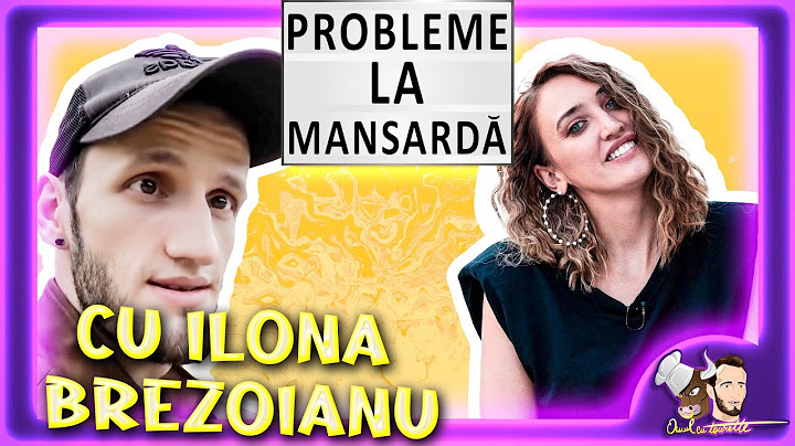 🔞 ILONA BREZOIANU | PROBLEME LA MANSARDA #37 | OMUL CU TOURETTE