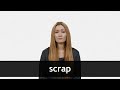 How to pronounce SCRAP in American English