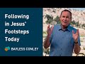 Following in the Footsteps of Jesus | Bayless Conley