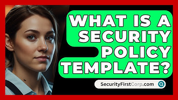 What Is A Security Policy Template? - SecurityFirstCorp.com