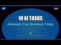 10 AI Tasks You Should Automate In Your Business Today (Save 10+ Hours a Week)