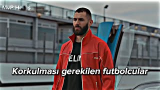 Futbolda Korkulması Gerekilen Futbolcular