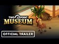 Two Point Museum: Update 7.0 - Official Launch Trailer