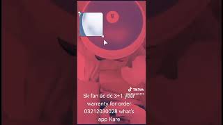 Sk fan multi model colours available ac &amp; inverter 30 Watts available 03212030028 what's up Kare