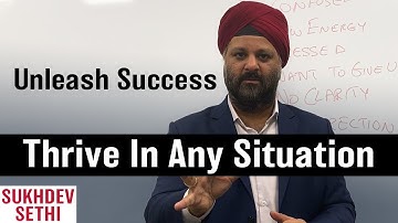 Unleash the Success Within and Thrive in Any Situation | Dev Sethi Global