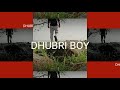 Dhubri boy new intro