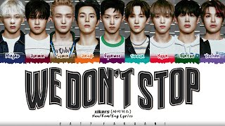 xikers (싸이커스) - 'We Don't Stop' Lyrics [Color Coded_Han_Rom_Eng]