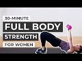 30-Minute Workout: Full Body Strength Training For Women | Strength Workout with Dumbbells At Home