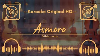 🟢 ASMORO - GILDCOUSTIC (Karaoke Original HQ)