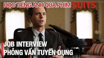 Học tiếng Anh qua phim Suits - Phỏng vấn tuyển dụng