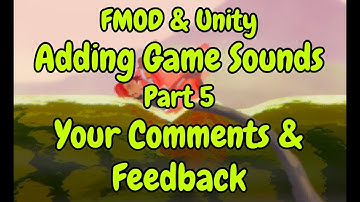 FMOD & Unity | Adding Game Sounds | Part 5 - Your Comments & Feedback