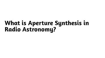What is Aperture Synthesis in Radio Astronomy ?