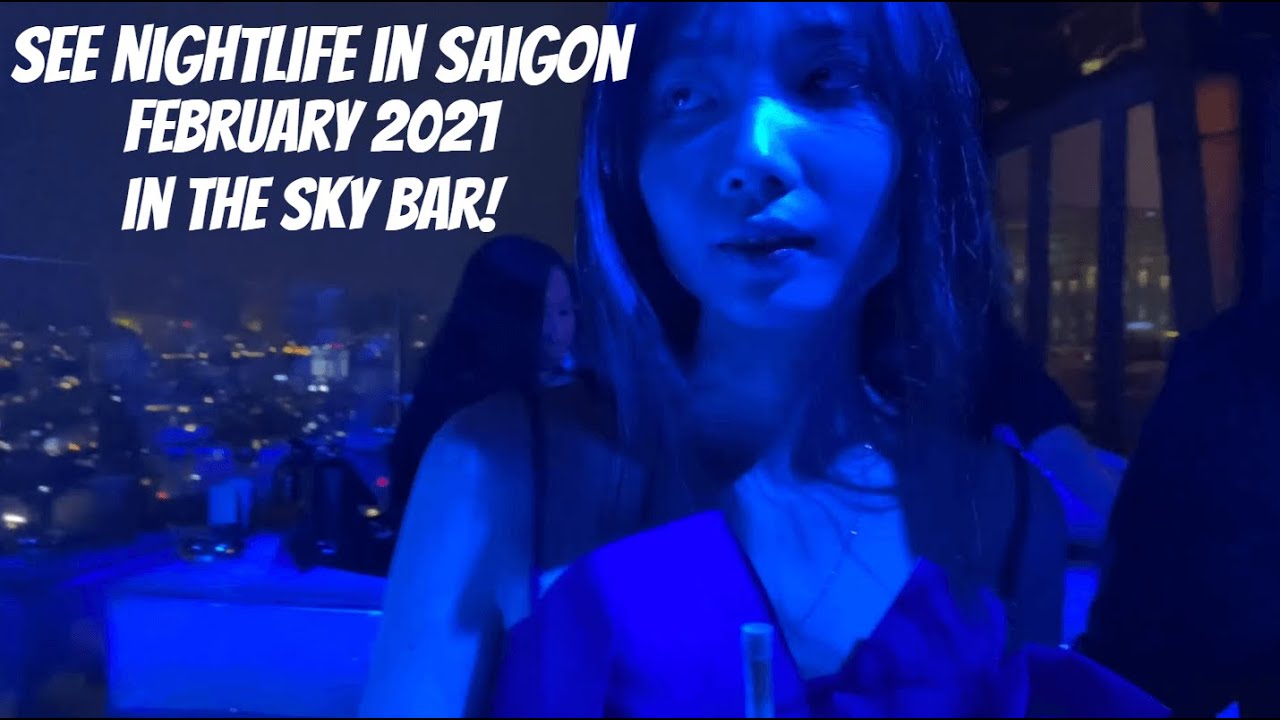 sky bar vietnam  2022 New  See Saigon Nightlife At Chill Sky Bar February 2021 Ho Chi Minh City Vietnam!