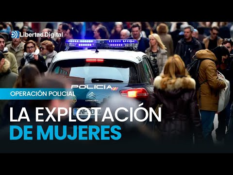 Las espectaculares imágenes de la operación contra una red china que vendía mujeres en España