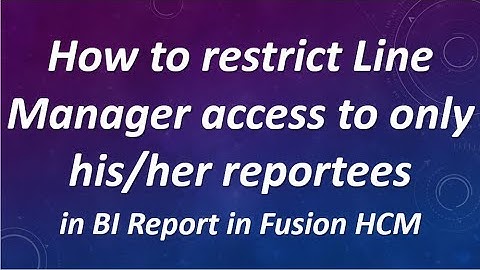 BI Report: How to restrict Line manager access to only his/her reportees in BI Report in Fusion HCM