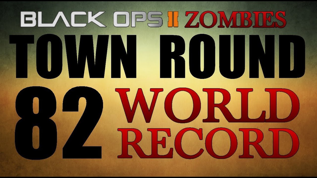 Town Round 82 Black Ops 2 Zombies World Record YouTube