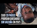 Casi 70 países podrían quedarse sin vacuna para la COVID-19 en el 2021