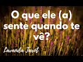 #tarot 💜💌 O que ele (a) sente quando te vê?💜💌