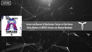Armin van Buuren & Blasterjaxx Tarzan vs Like Home Nicky Romero & NERVO (Armin van Buuren Mashup)