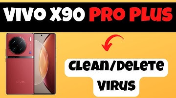 Vivo X90 Pro Plus How to Remove Virus || Clean/Delete Virus