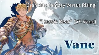 Granblue Fantasy Versus:Rising [OST] - "Heroic Beat" (vs Vane) [DLC Pack 3]