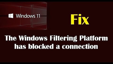 FIX: The Windows Filtering Platform has blocked a connection
