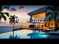 Luxury Relax Jazz 🍷Relaxing Evening at Oceanfront Villa 🎸Smooth Jazz for Peaceful Moments✨4K Video