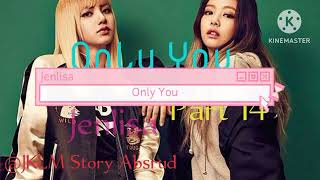 JENLISA FF 'Only You' Part 14 by JKLM Story Absurd 1,729 views 1 month ago 10 minutes, 14 seconds