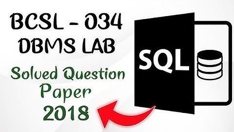 BCSL 34 Solved Question Paper 2018 | DBMS LAB | IGNOU