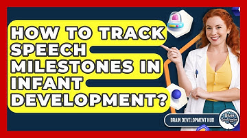 How To Track Speech Milestones In Infant Development? - Brain Development Hub