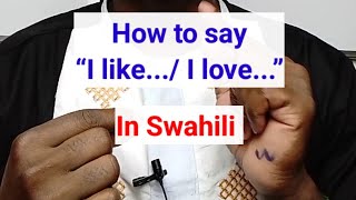Learn Swahili: How to say “I like/I love' in Swahili