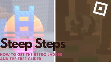 How to get the RETRO LADDER and the TREE GLIDER in STEEP STEPS | Roblox