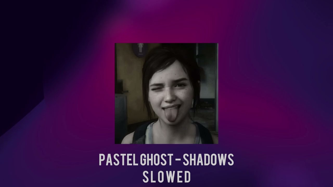 Pastel Ghost - shadows (slowed to perfection)
